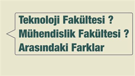 Mühendislik ve Teknoloji Fakülteleri Arasındaki Farklar